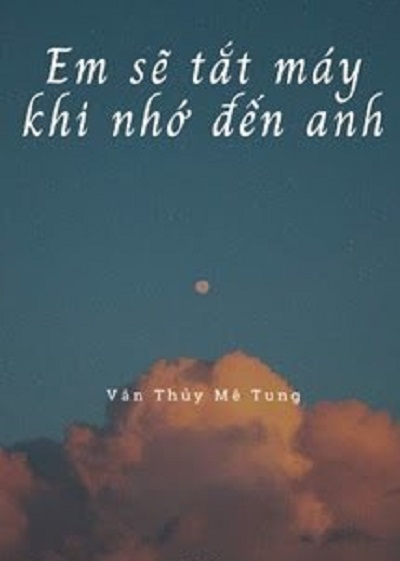 Em Sẽ Tắt Máy Khi Nhớ Đến Anh